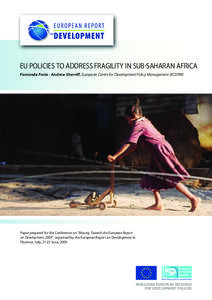 EU POLICIES TO ADDRESS FRAGILITY IN SUBSAHARAN AFRICA Fernanda Faria - Andrew Sherriff, European Centre for Development Policy Management (ECDPM) Paper prepared for the Conference on “Moving Towards the European Rep