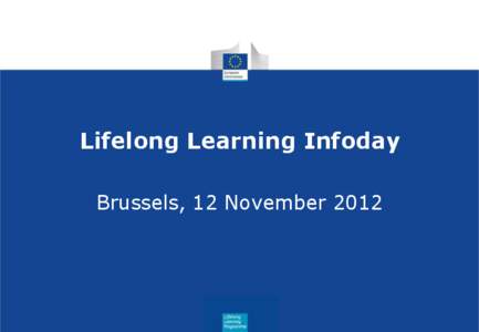 Lifelong Learning Infoday Brussels, 12 November 2012 Session 3.2  KA2 Languages - KA3 ICT