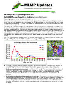 MLMP Updates: August-September 2013 Fall 2013 Monarch Population Update by Karen Oberhauser Not seeing many monarchs? Unfortunately, you’re not alone. Let’s face it, it has not been a lot of fun to monitor monarch eg