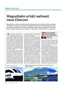 REPORT | MAGNETBAHN  Magnetbahn erhält weltweit neue Chancen Magnetbahnen sind die umweltfreundlichsten Bahnsysteme für die Zukunft. Daher das Motto der Maglev 2011-Konferenz: Go Green! Go Maglev! Der Nachweis der Wirt