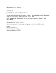 ISCAP Reference No.: [removed]Document No.: 1 Custodial Agency: Central Intelligence Agency Title and Date: Clandestine Services History. Volume I. The Hungarian Revolution and Planning for the Future, 23 October – 4 N