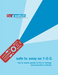 www.televisionwatch.org  safe tv. easy as[removed]the tv watch guide to the tv ratings and parental controls