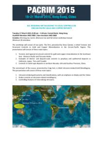 W2: REGIONAL METALLOGENIC TO LOCAL CONTROLS ON CIRCUM-PACIFIC GOLD AND COPPER DEPOSITS Tuesday 17 March 2015, 8.00 am – 5.30 pm, Conrad Hotel, Hong Kong AusIMM Members HKD 2900 | Non-members HKD 3600 Includes: Morning 