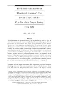 The Promise and Failure of ‘Developed Socialism’: The Soviet ‘Thaw’ and the Crucible of the Prague Spring, 1964–1972 JEREMI SURI