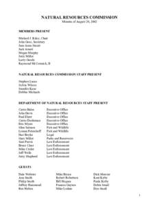 NATURAL RESOURCES COMMISSION Minutes of August 20, 2002 MEMBERS PRESENT Michael J. Kiley, Chair John Goss, Secretary Jane Anne Stautz