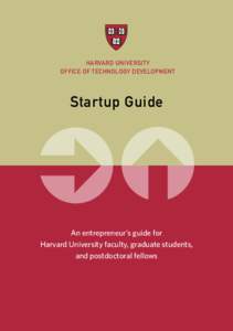 HARVARD UNIVERSITY OFFICE OF TECHNOLOGY DEVELOPMENT Startup Guide  An entrepreneur’s guide for