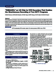 SoC Products  “EMMA2RH,” an LSI Chip for DVD Recorders That Enables the Simultaneous Recording of Two HDTV Programs NOMURA Mamoru, MATSUNAGA Mitsuhiro, HAYASHI Naoya, SANPEI Tatsuya, KIKUTA Keiichi, KUWAHARA Takashi