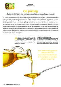 gezondheid tekst: Albert de Louw Oil pulling Detox je lichaam op een eenvoudige en goedkope manier Oil pulling of olietrekken is een eenvoudige en goedkope manier van ontgiften. Oorspronkelijk komt oil