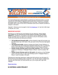 W E E K O F A U G U S T[removed], [removed]The Virginia Megaprojects Update Bulletin is published and distributed weekly to provide motorists with a look-ahead of requested closures planned by contractors on interstates an