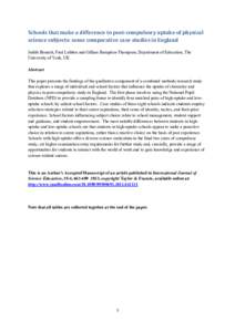 Schools that make a difference to post-compulsory uptake of physical science subjects: some comparative case studies in England Judith Bennett, Fred Lubben and Gillian Hampden-Thompson, Department of Education, The Unive