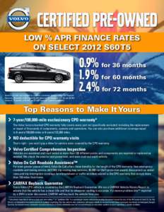 CERTIFIED PRE-OWNED LOW % APR FINANCE RATES ON SELECT 2012 S60 T5 0.9% for 36 months 1.9% for 60 months