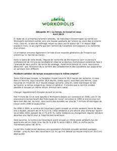 Idéopolis #4 | Le temps, le travail et vous Avril 2014 À l’aube de ce printemps tellement attendu, les indicateurs économiques surveillés par Workopolis semblent pointer vers une hausse graduelle de l’emploi au c