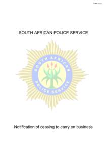 SAPS 521(a)  SOUTH AFRICAN POLICE SERVICE Notification of ceasing to carry on business