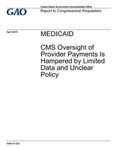 GAO, Medicaid: CMS Oversight of Provider Payments Is Hampered by Limited Data and Unclear Policy