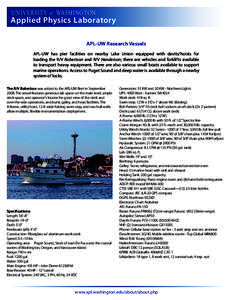 UNI V ERSIT Y of WASHINGTON  Applied Physics Laboratory APL-UW Research Vessels APL-UW has pier facilities on nearby Lake Union equipped with davits/hoists for loading the R/V Robertson and R/V Henderson; there are vehic