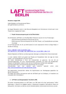 Newsletter August 2009 Liebe Mitglieder und Freunde des LafT Berlin, sehr geehrte Damen und Herren, der August Newsletter vereint in aller Kürze die Neuigkeiten und Informationen, die sich auch in den Theaterferien ange