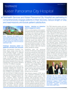 CLIENT PROFILE[removed]Kaiser Panorama City Hospital TeleHealth Services and Kaiser Panorama City Hospital are partnering to comprehensively engage patients in their recovery, reduce length of stay and readmissions and boo