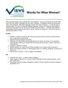 Words for Wise Women* Words create images more powerful than any definition. If you don’t choose your words with care, they may send a message that you never intended. All speakers share the same goal – clear communi