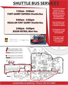 SHUTTLE BUS SERVICES The Fort Garry Campus Shuttle, Fort Garry Express, and UMSU’s Bison Patrol run every weekday throughout
