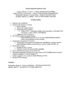 Local Project Development Team  Tuesday, February 4, Carbon 10:00 am BLM Rawlins Field Office Friday, February 7, Sweetwater 9:00 am WGFD Green River Regional Office Wednesday, February 12, Lincoln/Uinta 10:00 am Kemmere