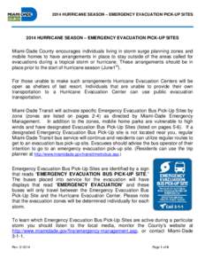2014 HURRICANE SEASON – EMERGENCY EVACUATION PICK-UP SITES[removed]HURRICANE SEASON – EMERGENCY EVACUATION PICK-UP SITES Miami-Dade County encourages individuals living in storm surge planning zones and mobile homes to