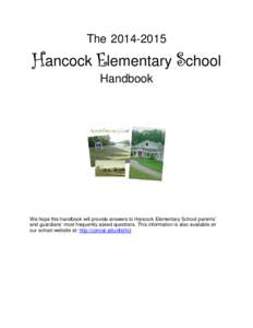 The[removed]Hancock Elementary School Handbook  We hope this handbook will provide answers to Hancock Elementary School parents’