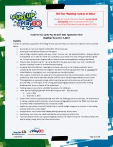 PDF for Planning Purposes ONLY To apply for Funds for Fuel Up to Play 60, use the ONLINE APPLICATION which can be accessed from your Fuel Up to Play 60 Dashboard, available August 26, [removed]Funds for Fuel Up to Play 60 