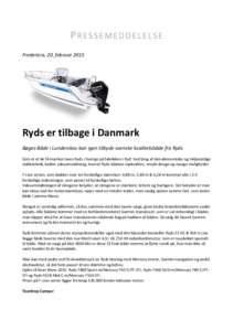 PRESSEMEDDELELSE Fredericia, 20. februar 2015 Ryds er tilbage i Danmark Bøges Både i Lunderskov kan igen tilbyde svenske kvalitetsbåde fra Ryds Som et af de få mærker laves Ryds i Sverige på fabrikken i Ryd. Ved br