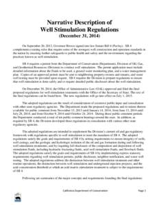 Narrative Description of Well Stimulation Regulations (December 31, 2014) On September 20, 2013, Governor Brown signed into law Senate Bill 4 (Pavley). SB 4 complements existing rules that require some of the strongest w