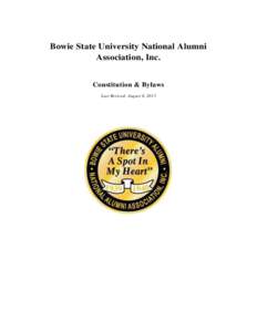 Bowie State University National Alumni Association, Inc. Constitution & Bylaws Last Revised: August 6, 2013  REVISION HISTORY