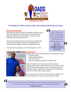 September 20, 2012  “I’m taking my child to school today, and staying involved all year long!” What is this all about? Dads Take Your Child to School is an initiative taking place across New York State that encoura