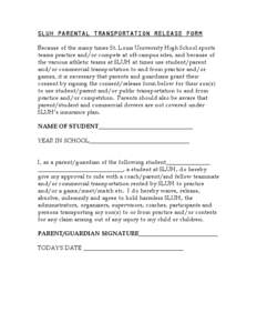 SLUH PARENTAL TRANSPORTATION RELEASE FORM Because of the many times St. Louis University High School sports teams practice and/or compete at off-campus sites, and because of