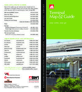 Most of the numbers you will need have been included with the information in this guide. However, here are some other phone numbers which may prove useful to you during your transit through BWI.