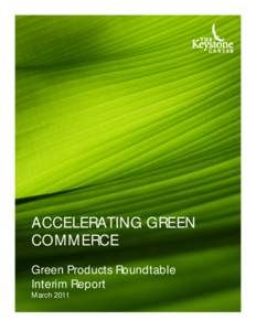 ACCELERATING GREEN COMMERCE Green Products Roundtable Interim Report March 2011