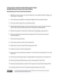 Undergraduate Scholarly Habits Ethnography Project Student Research Process Interview Protocol Student Research Process Interview Questions 1. Please let us know your age, how many semesters you’ve completed at Brookly