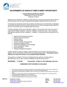 GOVERNMENT OF NUNAVUT EMPLOYMENT OPPORTUNITY Community Social Service Worker Department of Family Services Taloyoak, Nunavut Reporting to the Supervisor, Children & Family Services, the Community Social Service Worker pr