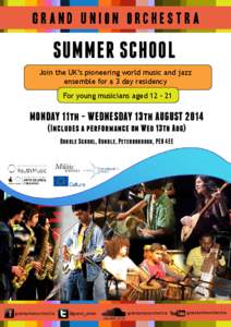 GRAND UNION ORCHESTRA  SUMMER SCHOOL Join the UK’s pioneering world music and jazz ensemble for a 3 day residency For young musicians aged[removed]