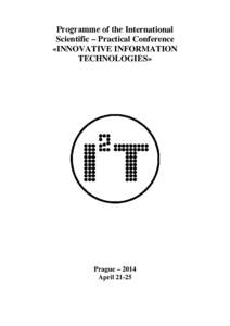 Рrogramme of the International Scientific – Practical Conference «INNOVATIVE INFORMATION TECHNOLOGIES»  Prague – 2014