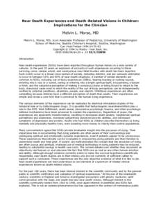 Near Death Experiences and Death-Related Visions in Children: Implications for the Clinician Melvin L. Morse, MD Melvin L. Morse, MD, is an Associate Professor of Pediatrics, University of Washington School of Medicine, 