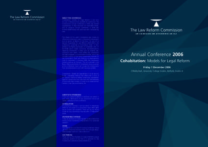 About the Conference Cohabitation: Models for Legal Reform is the third Annual Conference of the Law Reform Commission. The Commission’s Annual Conference in 2005 was entitled Guardianship: A New Structure for Vulnerab