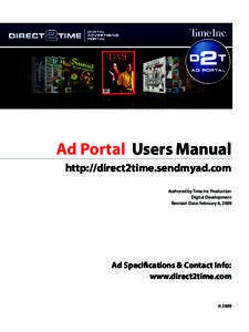 Ad Portal Users Manual http://direct2time.sendmyad.com Authored by Time Inc Production Digital Development Revision Date: February 6, 2009