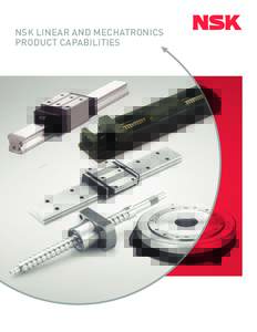 NSK LINEAR AND MECHATRONICS PRODUCT CAPABILITIES Maximize Time, Resources and Innovation