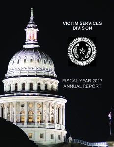 VICTIM SERVICES DIVISION VICTIM SERVICES DIVISION FISCAL YEAR 2017 ANNUAL REPORT