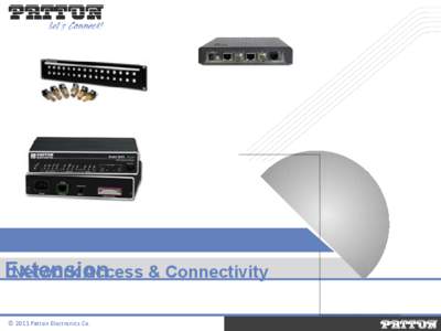 Data Communication & Network Access & Connectivity Extension © 2011 Patton Electronics Co.  Network Access & Connectivity Products