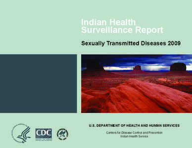 Indian Health Surveillance Report Sexually Transmitted Diseases 2009 U.S. DEPARTMENT OF HEALTH AND HUMAN SERVICES Centers for Disease Control and Prevention