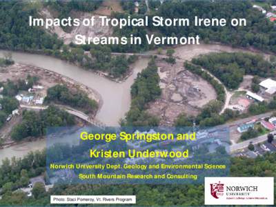 Impacts of Tropical Storm Irene on Streams in Vermont George Springston and Kristen Underwood Norwich University Dept. Geology and Environmental Science