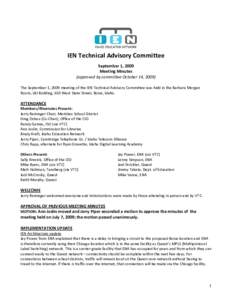 IEN Technical Advisory Committee September 1, 2009 Meeting Minutes (approved by committee October 14, 2009) The September 1, 2009 meeting of the IEN Technical Advisory Committee was held in the Barbara Morgan Room, LBJ B