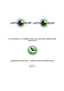 LATIN AMERICAN & CARIBBEAN NEW CAR ASSESSMENT PROGRAMME  (Latin NCAP) ASSESSMENT PROTOCOL – CHILD OCCUPANT PROTECTION Version 2.0