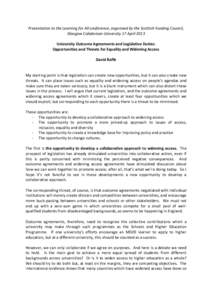 Presentation to the Learning for All conference, organised by the Scottish Funding Council, Glasgow Caledonian University 17 April 2013 University Outcome Agreements and Legislative Duties: Opportunities and Threats for 