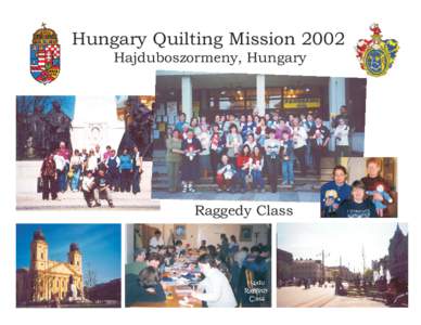 Hungary Quilting Mission 2002 Hajduboszormeny, Hungary Raggedy Class  